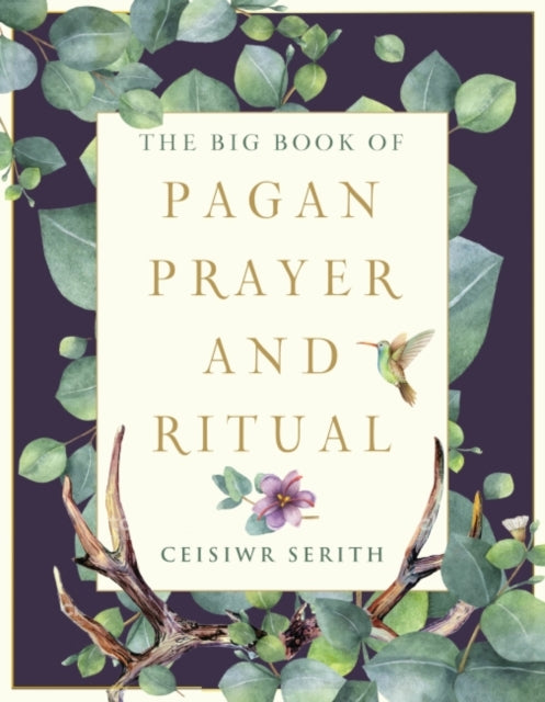 BIG BOOK OF PAGAN PRAYER AND RITUAL by Ceisiwr Serith