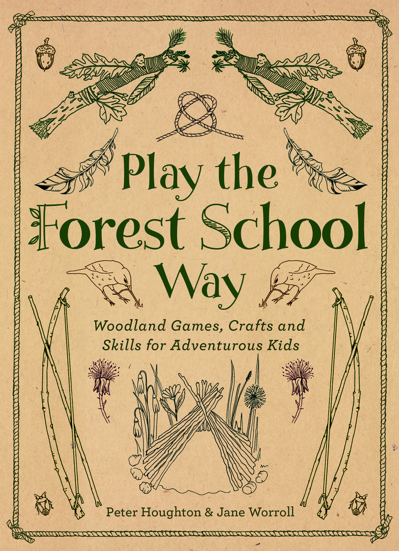 PLAY THE FOREST SCHOOL WAY by Peter Houghton and Jane Worroll