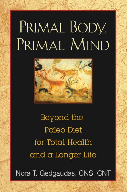 PRIMAL BODY, PRIMAL MIND by Nora T. Gedgaudas