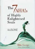 SEVEN AHA'S OF HIGHLY ENLIGHTENED SOULS Mike George