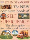 NEW COMPLETE BOOK OF SELF-SUFFICIENCY John Seymour