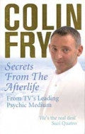 SECRETS FROM THE AFTERLIFE Colin Fry