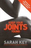 KEEP YOUR JOINTS YOUNG Sarah Key