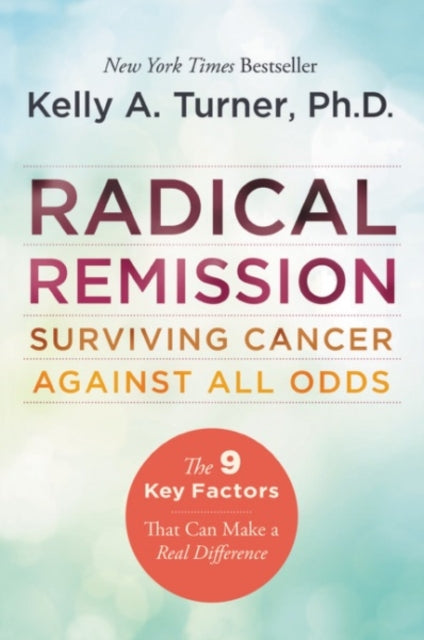 RADICAL REMISSION by Kelly A. Turner