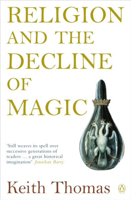 RELIGION AND THE DECLINE OF MAGIC by Keith Thomas