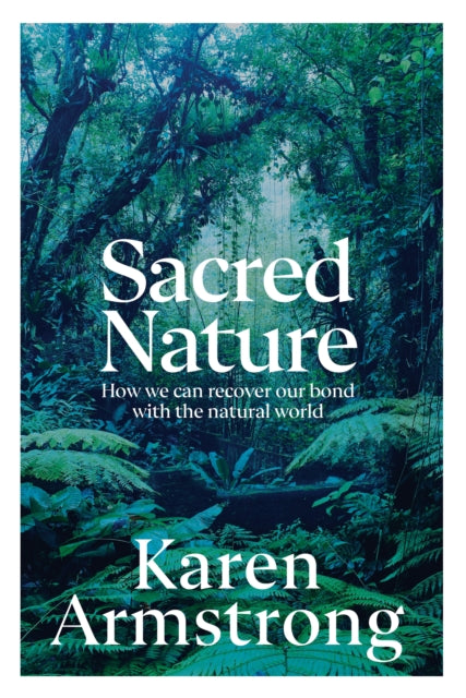 SACRED NATURE by Karen Armstrong