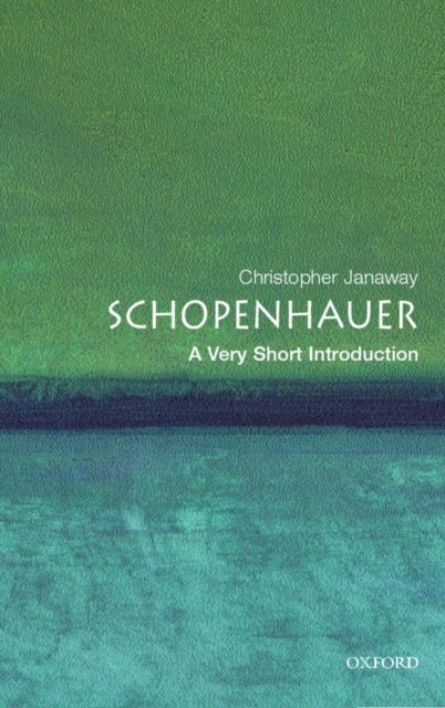 SCHOPENHAUER: A VERY SHORT INTRODUCTION by Christopher Janaway