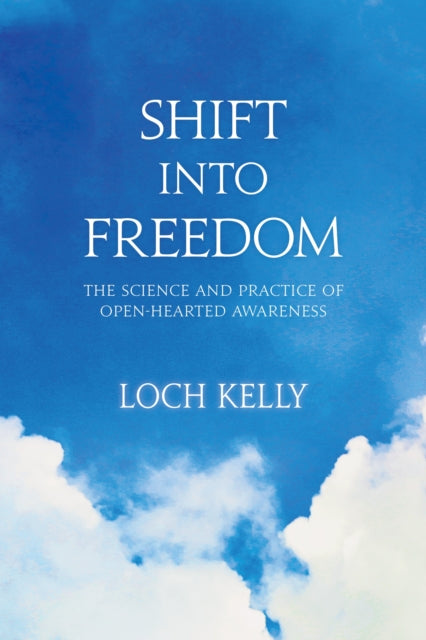 SHIFT INTO FREEDOM by Loch Kelly