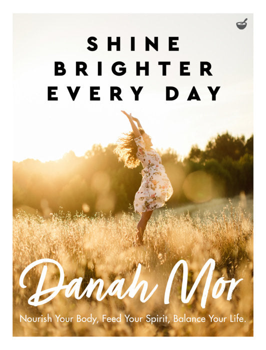 SHINE BRIGHTER EVERY DAY by Danah Mor