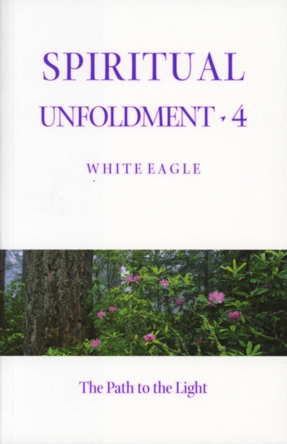 SPIRITUAL UNFOLDMENT 4 by White Eagle