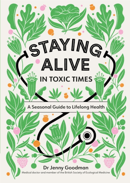 STAYING ALIVE IN TOXIC TIMES by Jenny Goodman