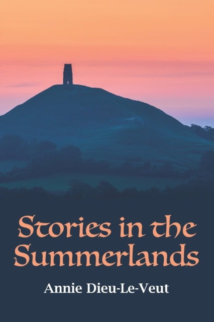 STORIES IN THE SUMMERLANDS by Annie Dieu-Le-Veut