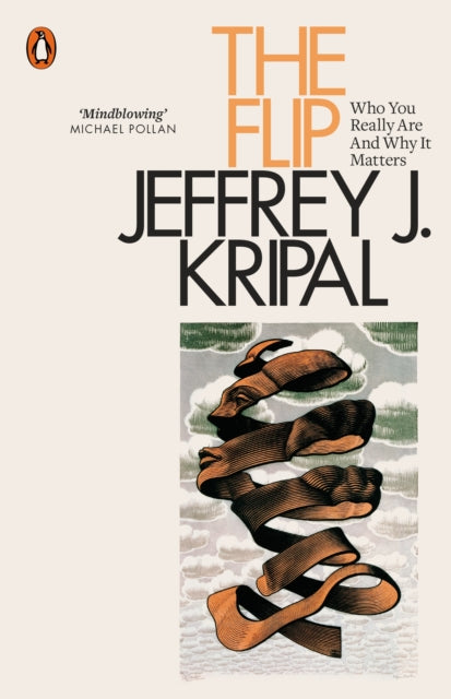 THE FLIP: WHO YOU REALLY ARE AND WHY IT MATTERS by Jeffrey J. Kripal