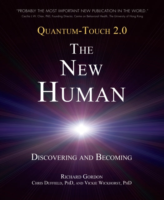 QUANTUM-TOUCH 2.0: THE NEW HUMAN by Richard Gordon