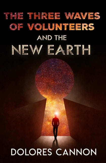 THREE WAVES OF VOLUNTEERS AND THE NEW EARTH by Dolores Cannon