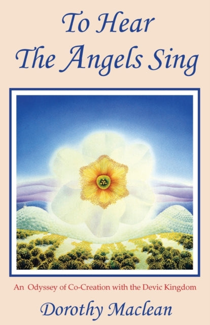 TO HEAR THE ANGELS SING by Dorothy Maclean