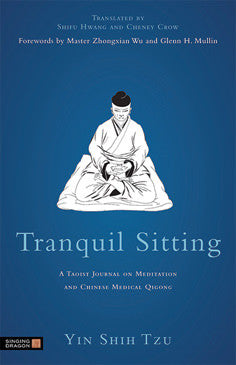 TRANQUIL SITTING: A TAOIST JOURNAL ON MEDITATION A Yin Shih Tzu