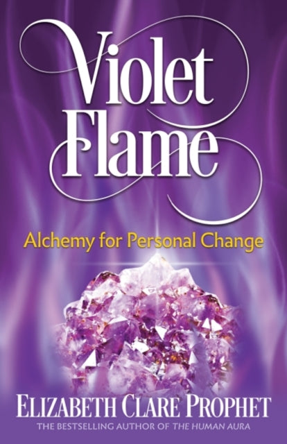 VIOLET FLAME by Elizabeth Clare Prophet