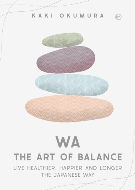 WA - THE ART OF BALANCE by Kaki Okumura