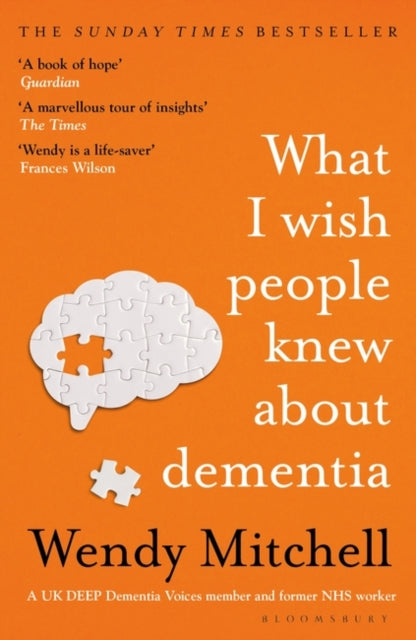 WHAT I WISH PEOPLE KNEW ABOUT DEMENTIA by Wendy Mitchell