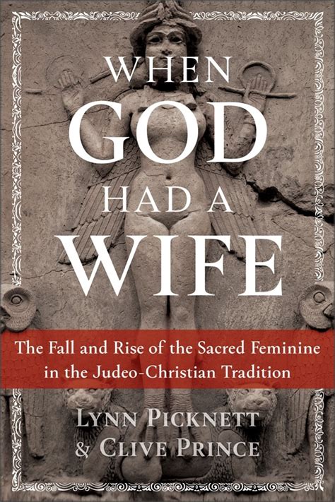 WHEN GOD HAD A WIFE by Lynn Pinknett and Clive Prince