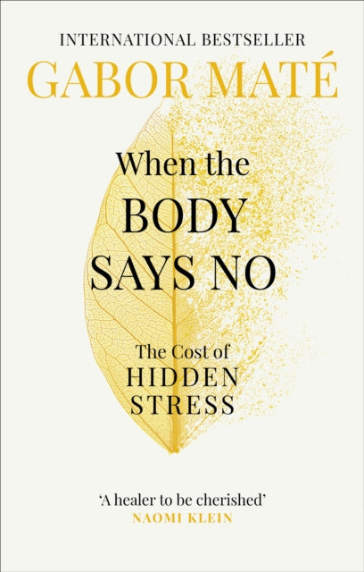 WHEN THE BODY SAYS NO by Gabor Mate