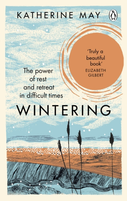 WINTERING: THE POWER OF REST AND RETREAT by Katherine May