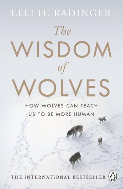 THE WISDOM OF WOLVES BY Elli H. Radinger