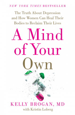 A MIND OF YOUR OWN by Dr Kelly Brogan