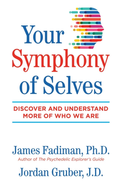 YOUR SYMPHONY OF SELVES by James Fadiman and Jordan Gruber